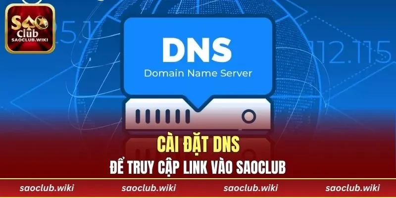 Cài đặt DNS để truy cập link vào SAOCLUB