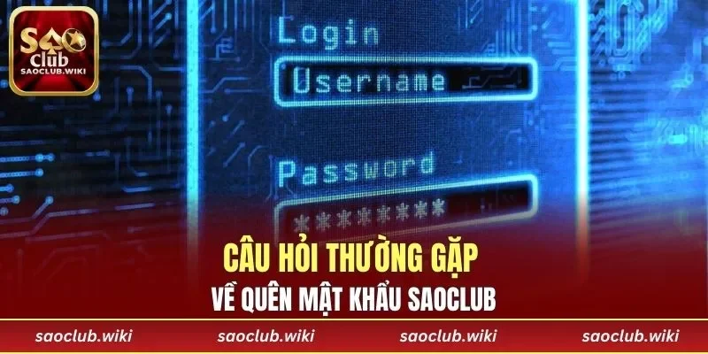 Câu hỏi thường gặp về quên mật khẩu SAOCLUB