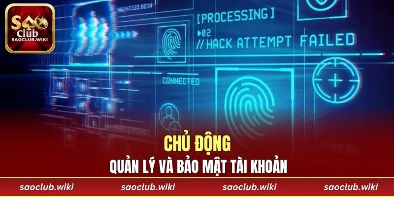 Chủ động quản lý và bảo mật tài khoản