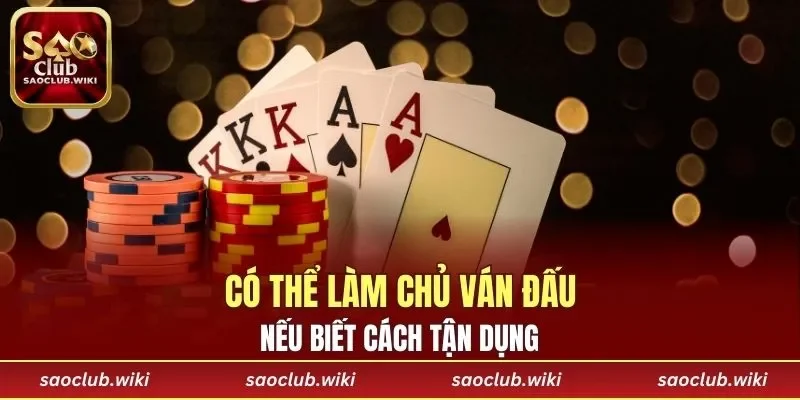 Có thể làm chủ ván đấu nếu biết cách tận dụng