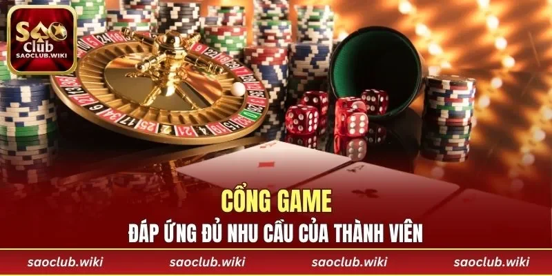 Cổng game đáp ứng đủ nhu cầu của thành viên