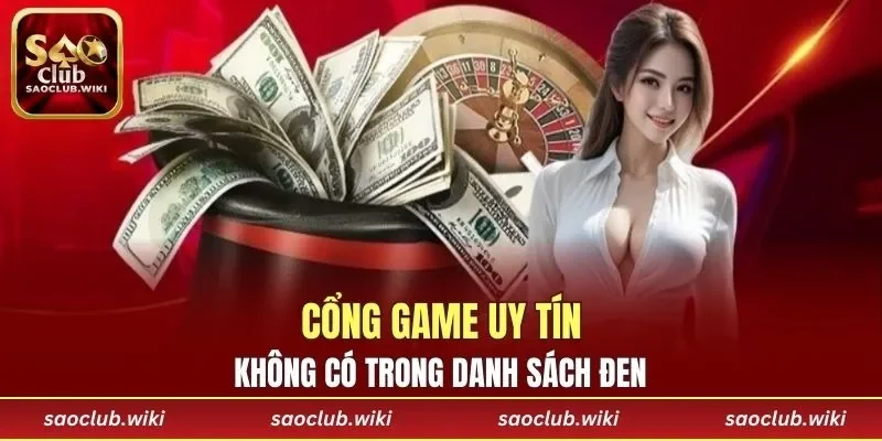 Cổng game uy tín không có trong danh sách đen
