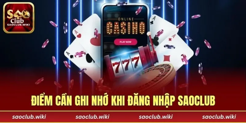 Điểm cần ghi nhớ khi đăng nhập SAOCLUB