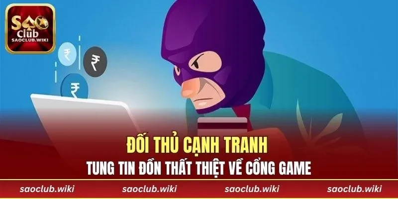 Đối thủ cạnh tranh tung tin đồn thất thiệt về cổng game