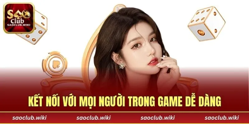 Kết nối với mọi người trong game dễ dàng
