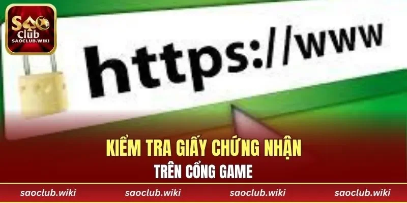 Kiểm tra giấy chứng nhận trên cổng game