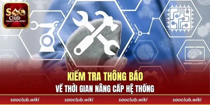 Kiểm tra thông báo về thời gian nâng cấp hệ thống