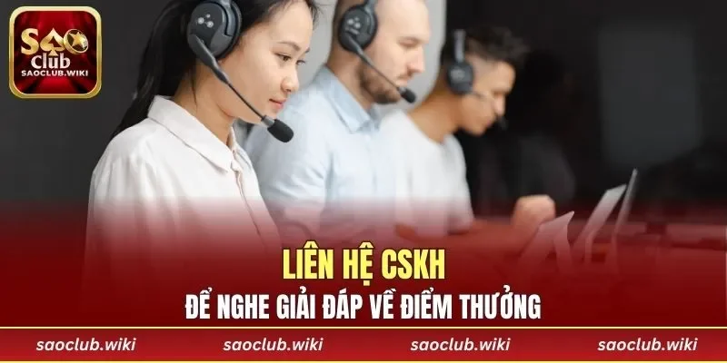 Liên hệ CSKH để nghe giải đáp về điểm thưởng
