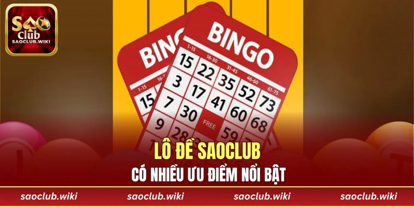 Lô đề SAOCLUB có nhiều ưu điểm nổi bật