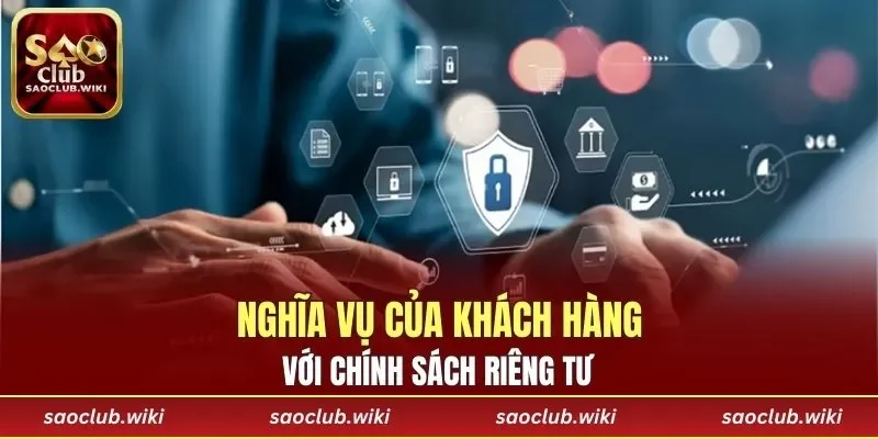 Nghĩa vụ của khách hàng với chính sách riêng tư