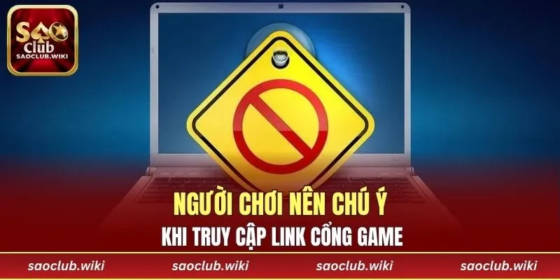 Người chơi nên chú ý khi truy cập link cổng game