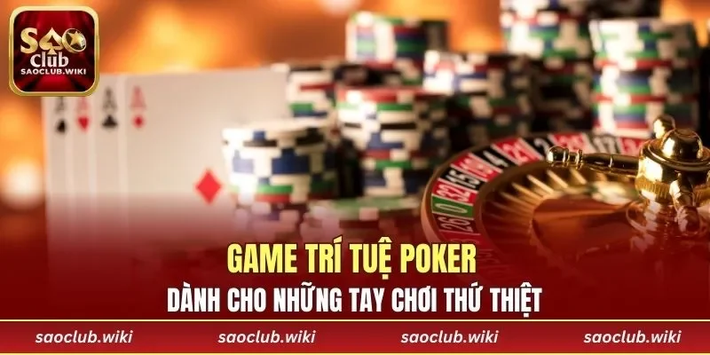 Poker dành cho những tay chơi thứ thiệt