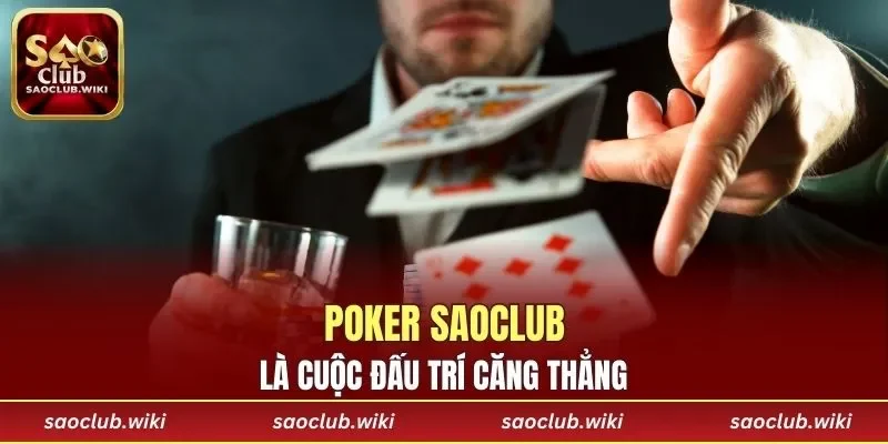 Poker SAOCLUB là cuộc đấu trí căng thẳng