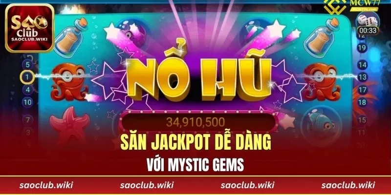 Săn Jackpot dễ dàng với Mystic Gems