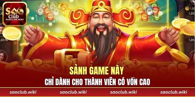 Sảnh game này chỉ dành cho thành viên có vốn cao
