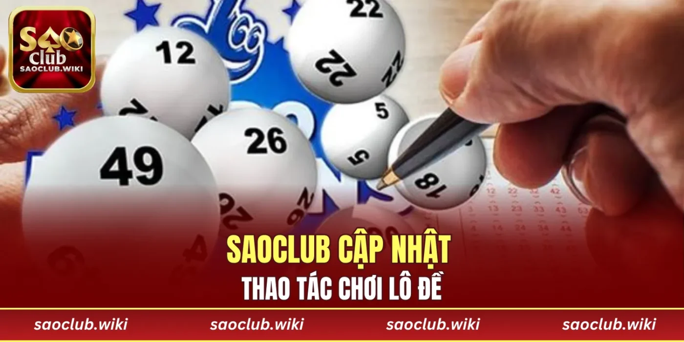 SAOCLUB cập nhật thao tác chơi lô đề