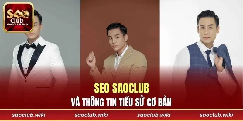 SEO SAOCLUB và thông tin tiểu sử cơ bản