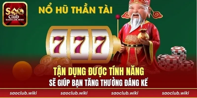 Tận dụng được tính năng sẽ giúp bạn tăng thưởng đáng kể