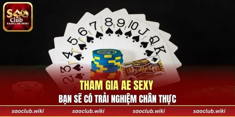 Tham gia AE Sexy bạn sẽ có trải nghiệm chân thực