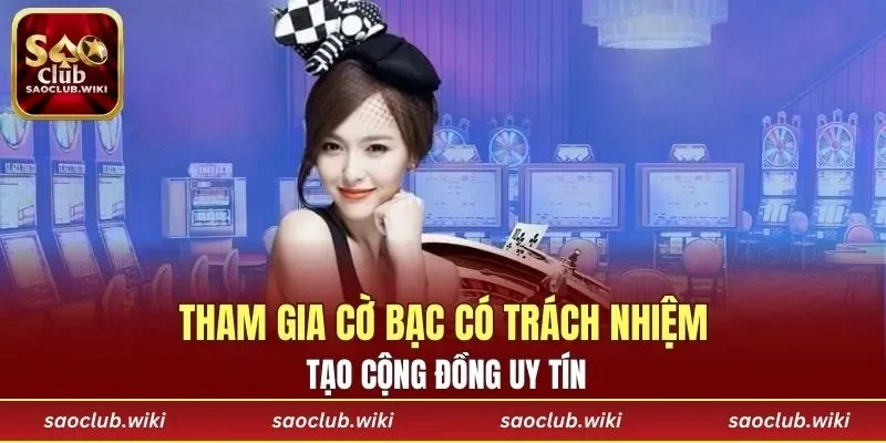 Tham gia cờ bạc có trách nhiệm tạo cộng đồng uy tín