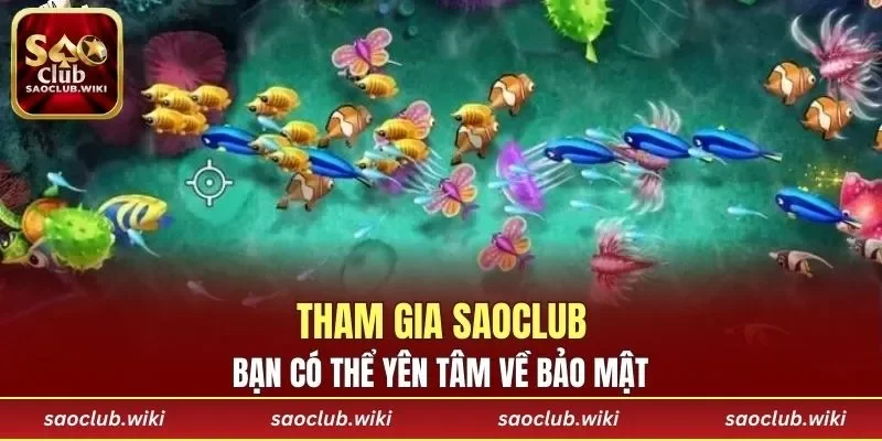Tham gia SAOCLUB bạn có thể yên tâm về bảo mật