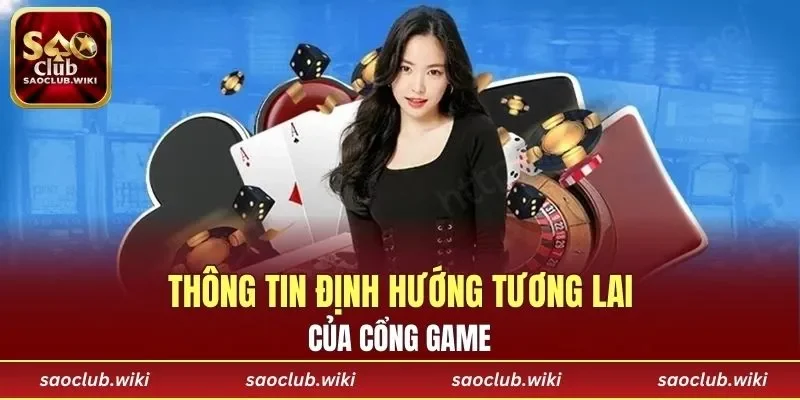 Thông tin định hướng tương lai của cổng game