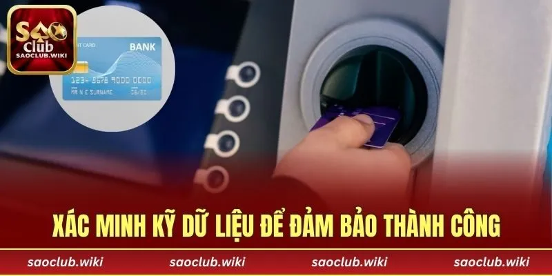Xác minh kỹ dữ liệu để đảm bảo thành công